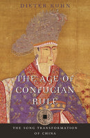 The Age of Confucian Rule : The Song Transformation of China-9780674062023