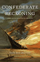 Confederate Reckoning – Power and Politics in the Civil War South