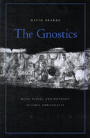 The Gnostics : Myth, Ritual, and Diversity in Early Christianity-9780674066038