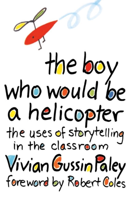 The Boy who would be a Helicopter – The uses of Storytelling in the Classroom (Paper)