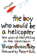 The Boy who would be a Helicopter – The uses of Storytelling in the Classroom (Paper)