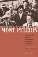 The Road from Mont Pelerin : The Making of the Neoliberal Thought Collective, With a New Preface-9780674088344