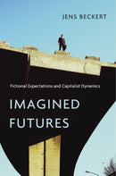Imagined Futures – Fictional Expectations and Capitalist Dynamics