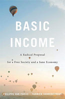 Basic Income : A Radical Proposal for a Free Society and a Sane Economy-9780674237469