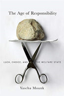 The Age of Responsibility : Luck, Choice, and the Welfare State-9780674237674