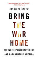 Bring the War Home : The White Power Movement and Paramilitary America-9780674237698