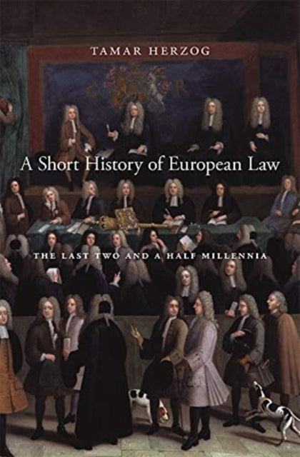 A Short History of European Law : The Last Two and a Half Millennia-9780674237865