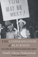The Condemnation of Blackness – Race, Crime, and the Making of Modern Urban America, With a New Preface