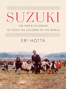 Suzuki : The Man and His Dream to Teach the Children of the World-9780674238237