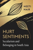 Hurt Sentiments : Secularism and Belonging in South Asia-9780674238275