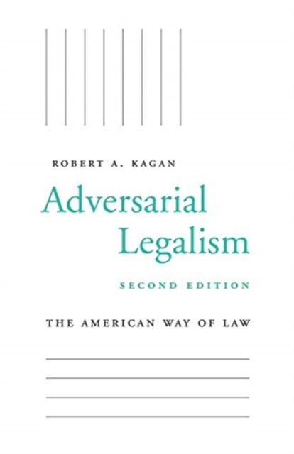 Adversarial Legalism : The American Way of Law, Second Edition-9780674238367