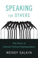Speaking for Others : The Ethics of Informal Political Representation-9780674238534
