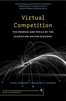 Virtual Competition : The Promise and Perils of the Algorithm-Driven Economy-9780674241589
