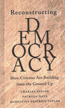 Reconstructing Democracy : How Citizens Are Building from the Ground Up-9780674244627