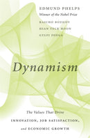 Dynamism : The Values That Drive Innovation, Job Satisfaction, and Economic Growth-9780674244696