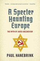 A Specter Haunting Europe : The Myth of Judeo-Bolshevism-9780674244764