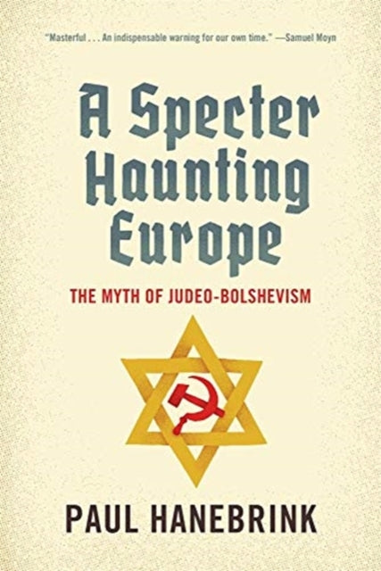A Specter Haunting Europe : The Myth of Judeo-Bolshevism-9780674244764