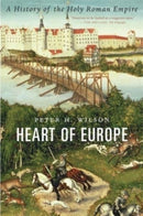 Heart of Europe - A History of the Holy Roman Empire-9780674244863