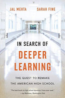 In Search of Deeper Learning : The Quest to Remake the American High School-9780674248250