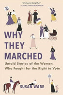 Why They Marched : Untold Stories of the Women Who Fought for the Right to Vote-9780674248298