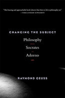 Changing the Subject : Philosophy from Socrates to Adorno-9780674248359