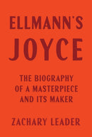 Ellmann's Joyce : The Biography of a Masterpiece and Its Maker-9780674248397
