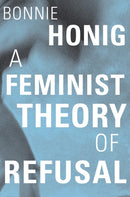 A Feminist Theory of Refusal-9780674248496