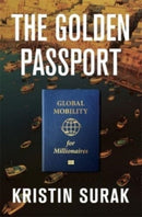 The Golden Passport : Global Mobility for Millionaires-9780674248649