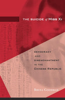 The Suicide of Miss Xi : Democracy and Disenchantment in the Chinese Republic-9780674248823