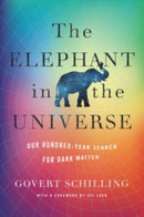 The Elephant in the Universe : Our Hundred-Year Search for Dark Matter-9780674248991