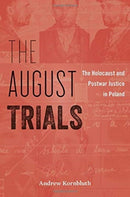 The August Trials : The Holocaust and Postwar Justice in Poland-9780674249134