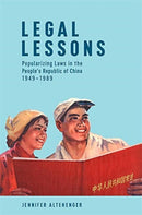 Legal Lessons – Popularizing Laws in the People's Republic of China, 1949–1989