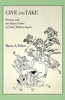 Give and Take : Poverty and the Status Order in Early Modern Japan-9780674251274