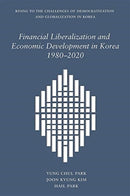 Financial Liberalization and Economic Development in Korea, 1980-2020-9780674251281