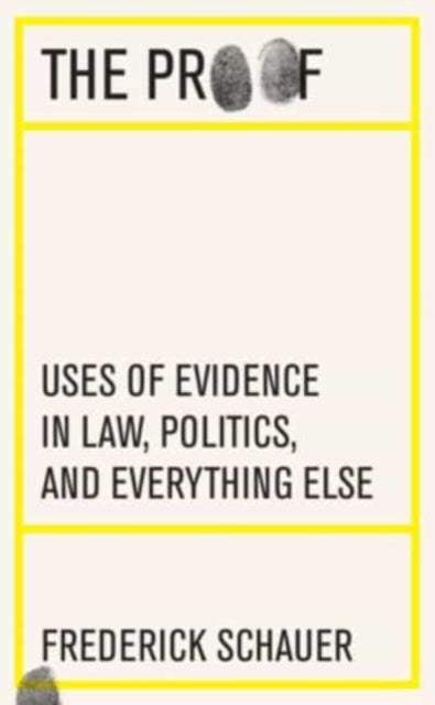 The Proof – Uses of Evidence in Law, Politics, and Everything Else