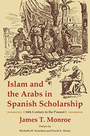 Islam and the Arabs in Spanish Scholarship (16th Century to the Present) : Second Edition-9780674251694