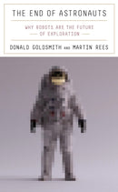 The End of Astronauts – Why Robots Are the Future of Exploration