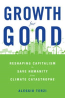 Growth for Good – Reshaping Capitalism to Save Humanity from Climate Catastrophe