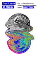 The Future of Money – How the Digital Revolution Is Transforming Currencies and Finance