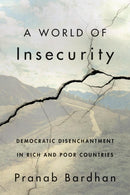 A World of Insecurity : Democratic Disenchantment in Rich and Poor Countries-9780674259843