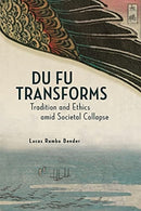 Du Fu Transforms : Tradition and Ethics amid Societal Collapse-9780674260177