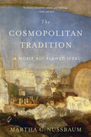The Cosmopolitan Tradition : A Noble but Flawed Ideal-9780674260399