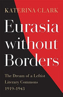 Eurasia without Borders – The Dream of a Leftist Literary Commons, 1919–1943