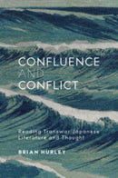 Confluence and Conflict : Reading Transwar Japanese Literature and Thought-9780674267909
