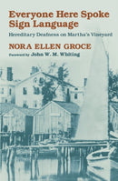 Everyone Here Spoke Sign Language : Hereditary Deafness on Martha's Vineyard-9780674270411