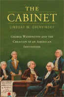 The Cabinet – George Washington and the Creation of an American Institution