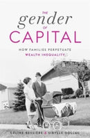 The Gender of Capital : How Families Perpetuate Wealth Inequality-9780674271791