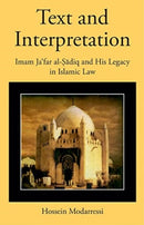Text and Interpretation : Imam Ja?far al-Sadiq and His Legacy in Islamic Law-9780674271890
