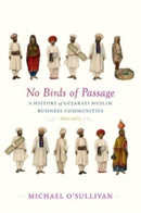 No Birds of Passage : A History of Gujarati Muslim Business Communities, 1800-1975-9780674271906