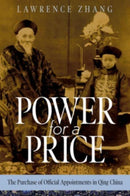 Power for a Price : The Purchase of Official Appointments in Qing China-9780674278288